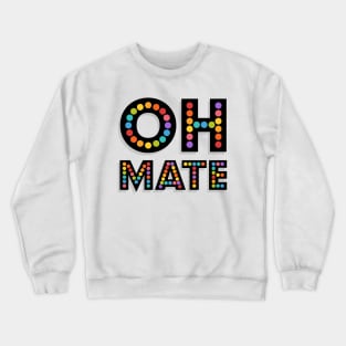 OH MATE Crewneck Sweatshirt